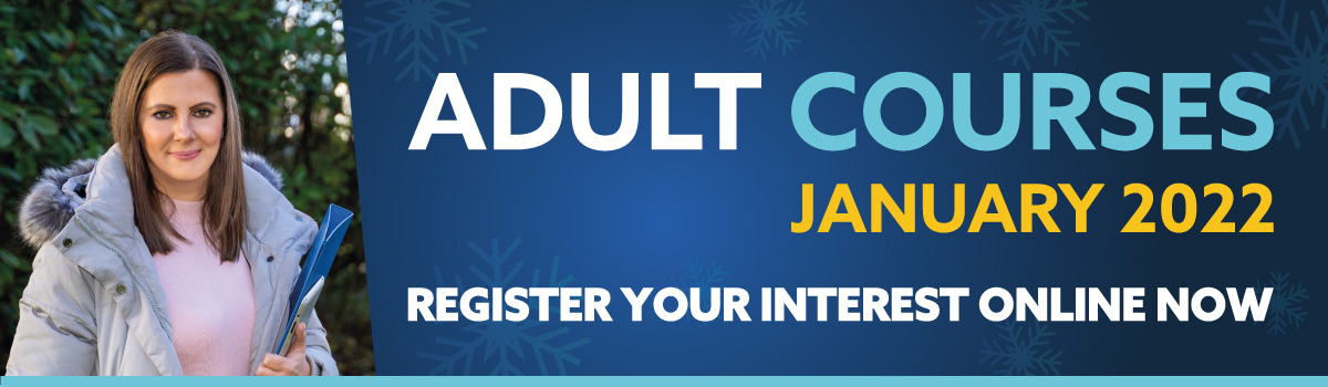 Adult Courses January 2022 Register your interest online now