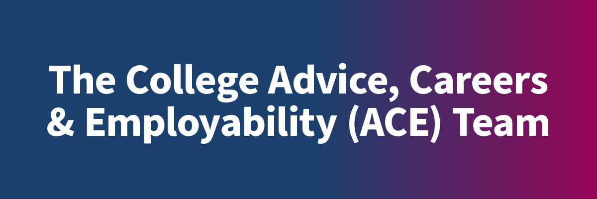 The College Advice, Careers & Employability (ACE) Team