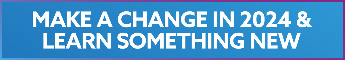 Make a change in 2024 & learn something new