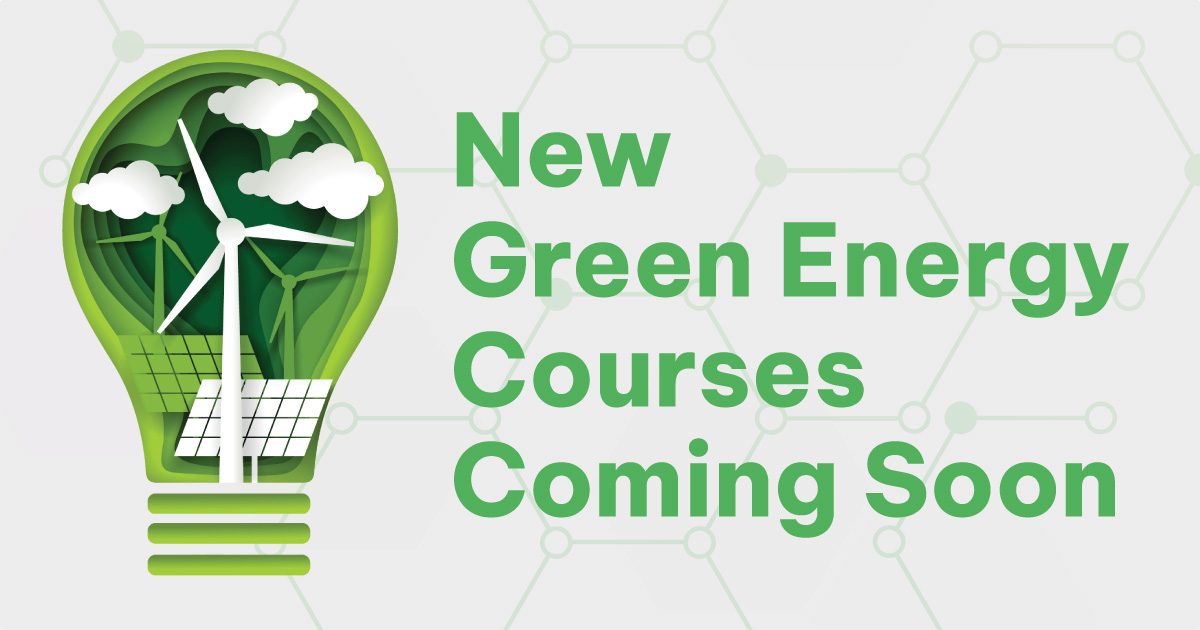 New Green Energy Courses Coming Soon