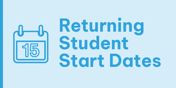 Returning Student Start Dates